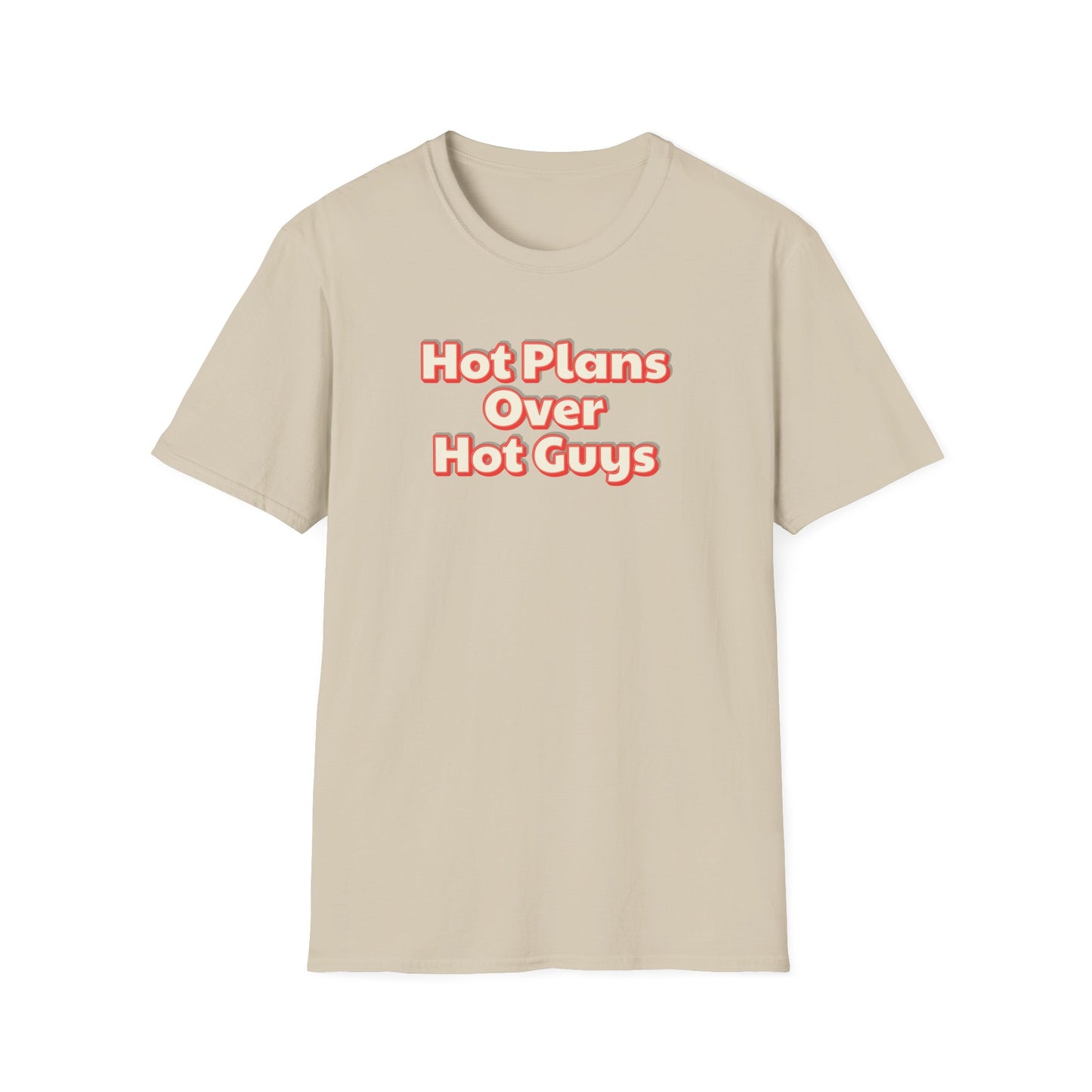 Hot Plans Over Hot Guys T-Shirt