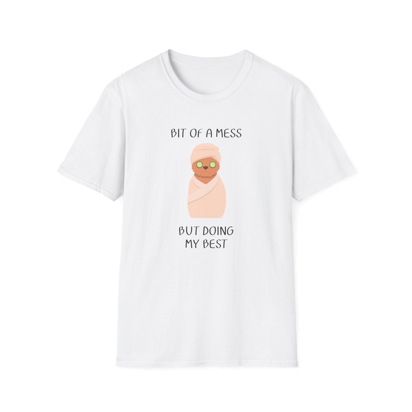 Bit of a Mess but Doing my Best T-Shirt