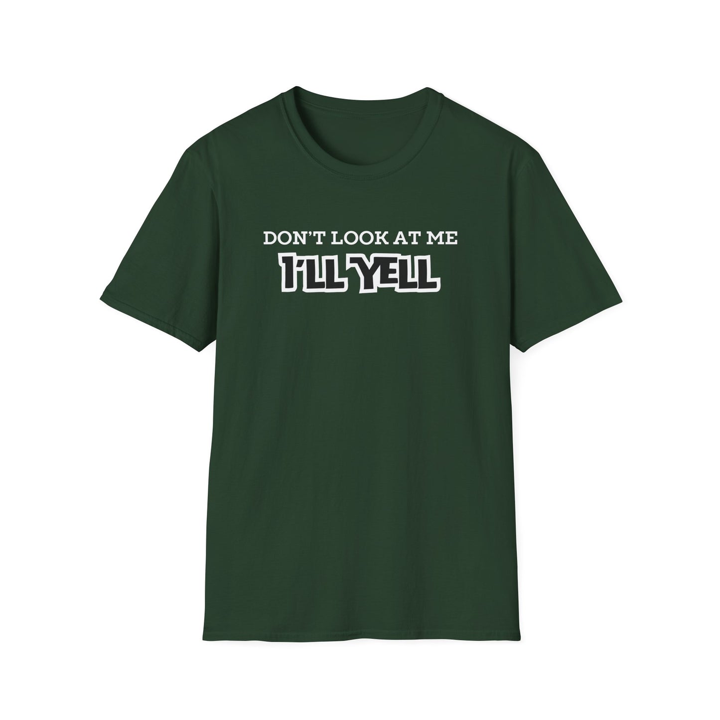Don't Look at Me I'll Yell T-Shirt