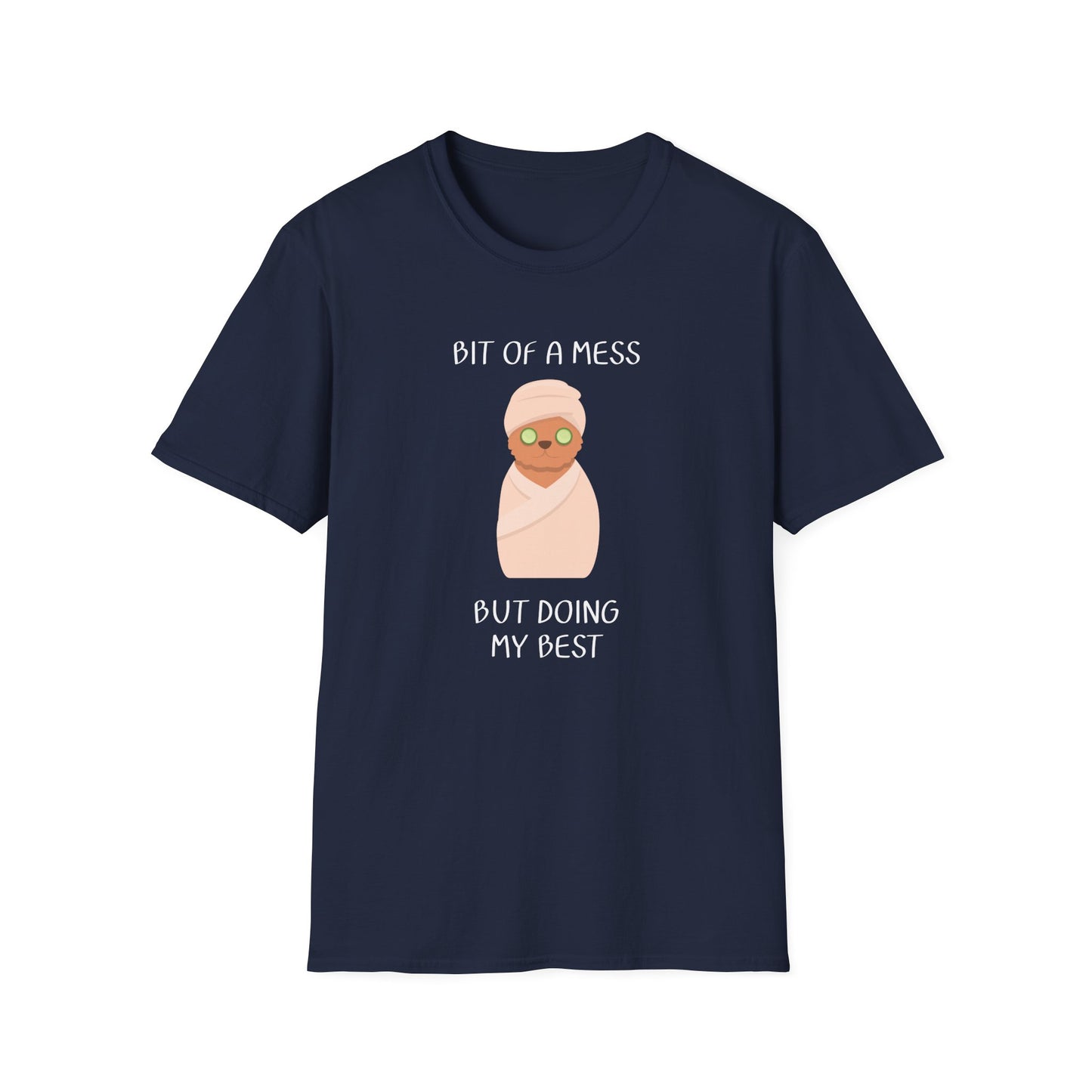 Bit of a Mess but Doing my Best T-Shirt