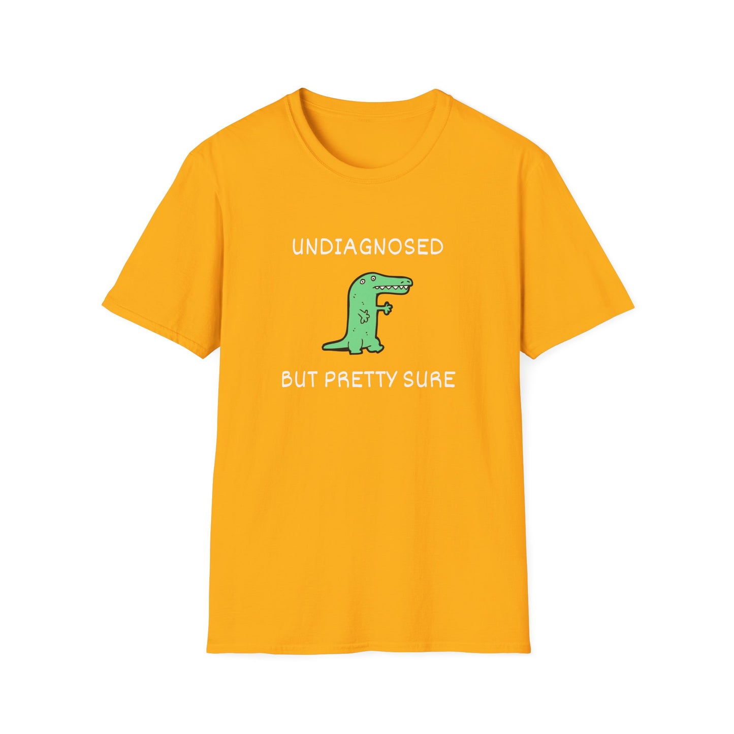 Undiagnosed But Pretty Sure T-Shirt