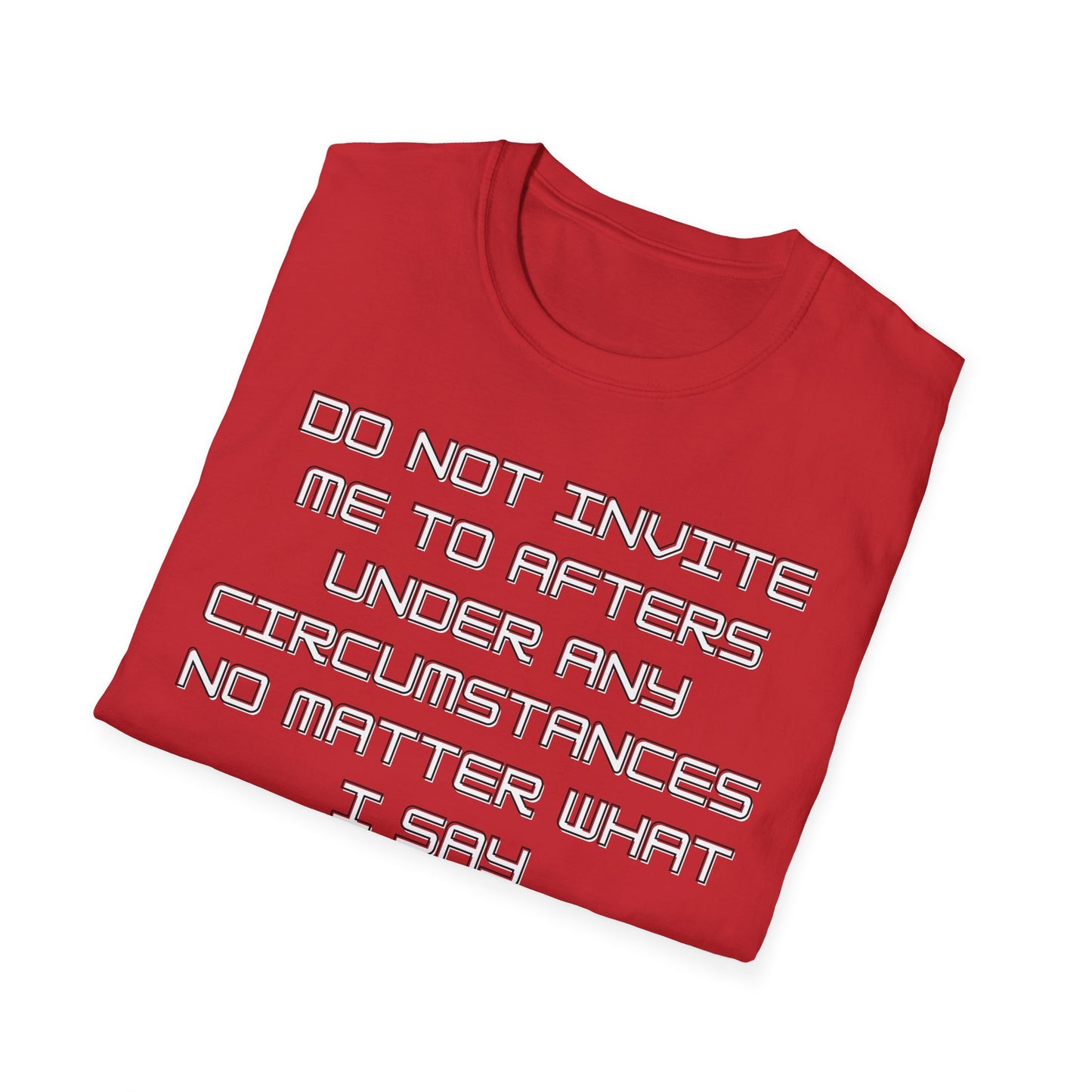 Do Not Invite Me To Afters T-Shirt