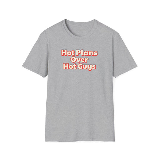 Hot Plans Over Hot Guys T-Shirt
