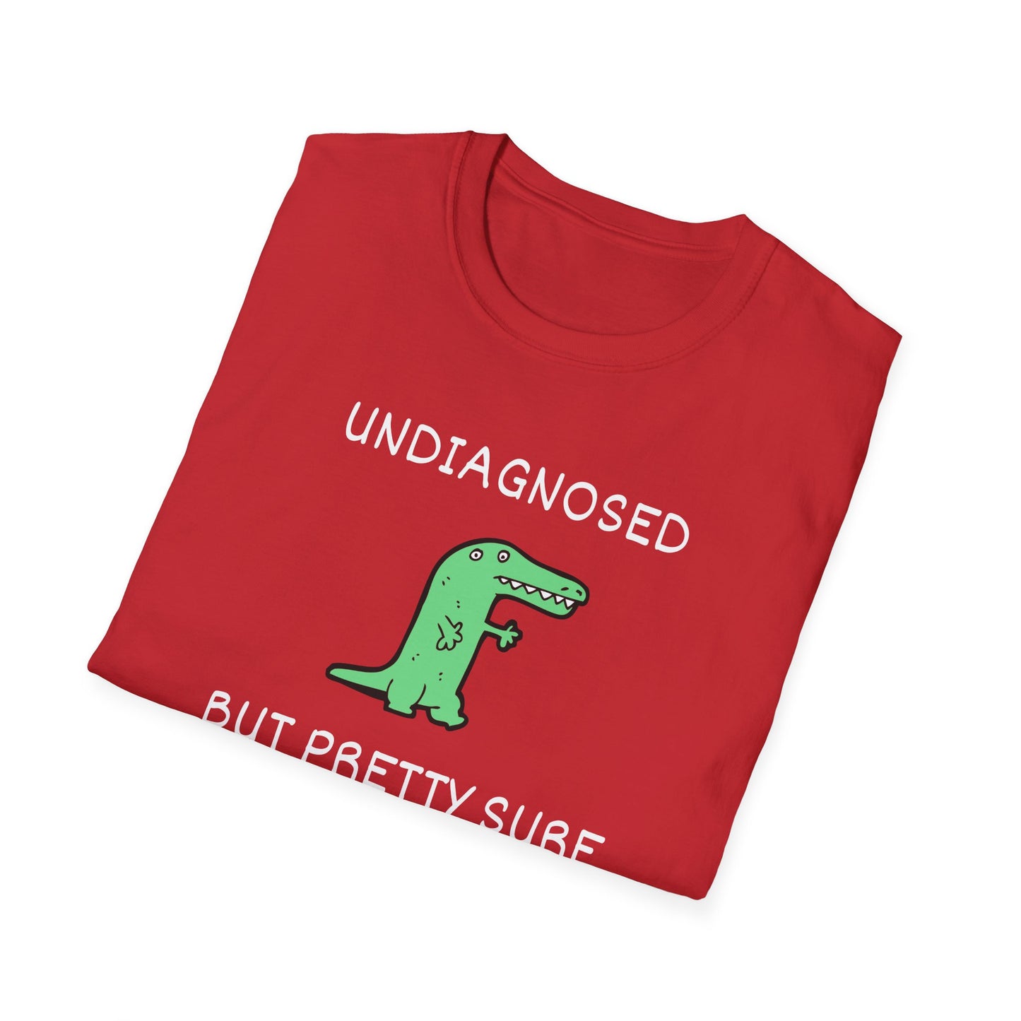 Undiagnosed But Pretty Sure T-Shirt