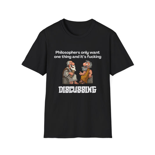 Philosopher's Only Want One Thing T-Shirt