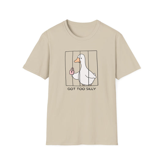 Got Too Silly Goose T-Shirt