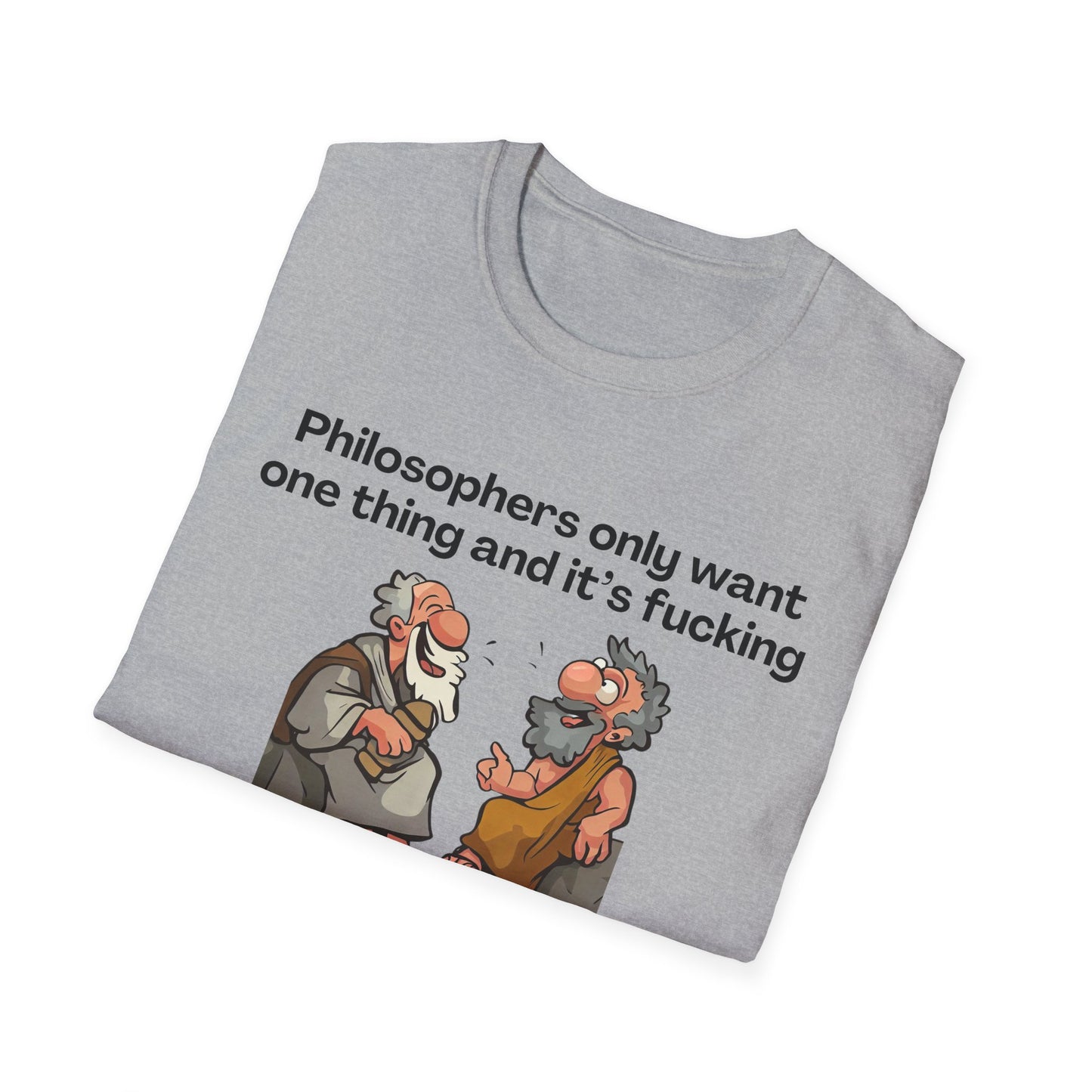 Philosopher's Only Want One Thing T-Shirt