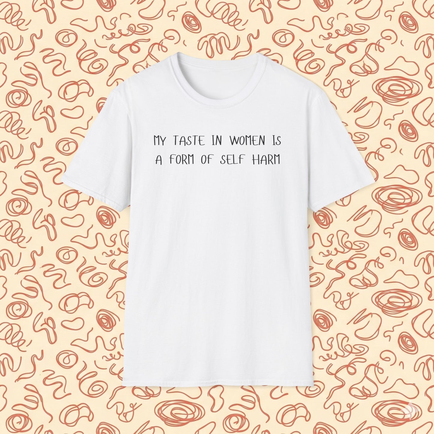My Taste in Women is a Form of Self Harm T-Shirt