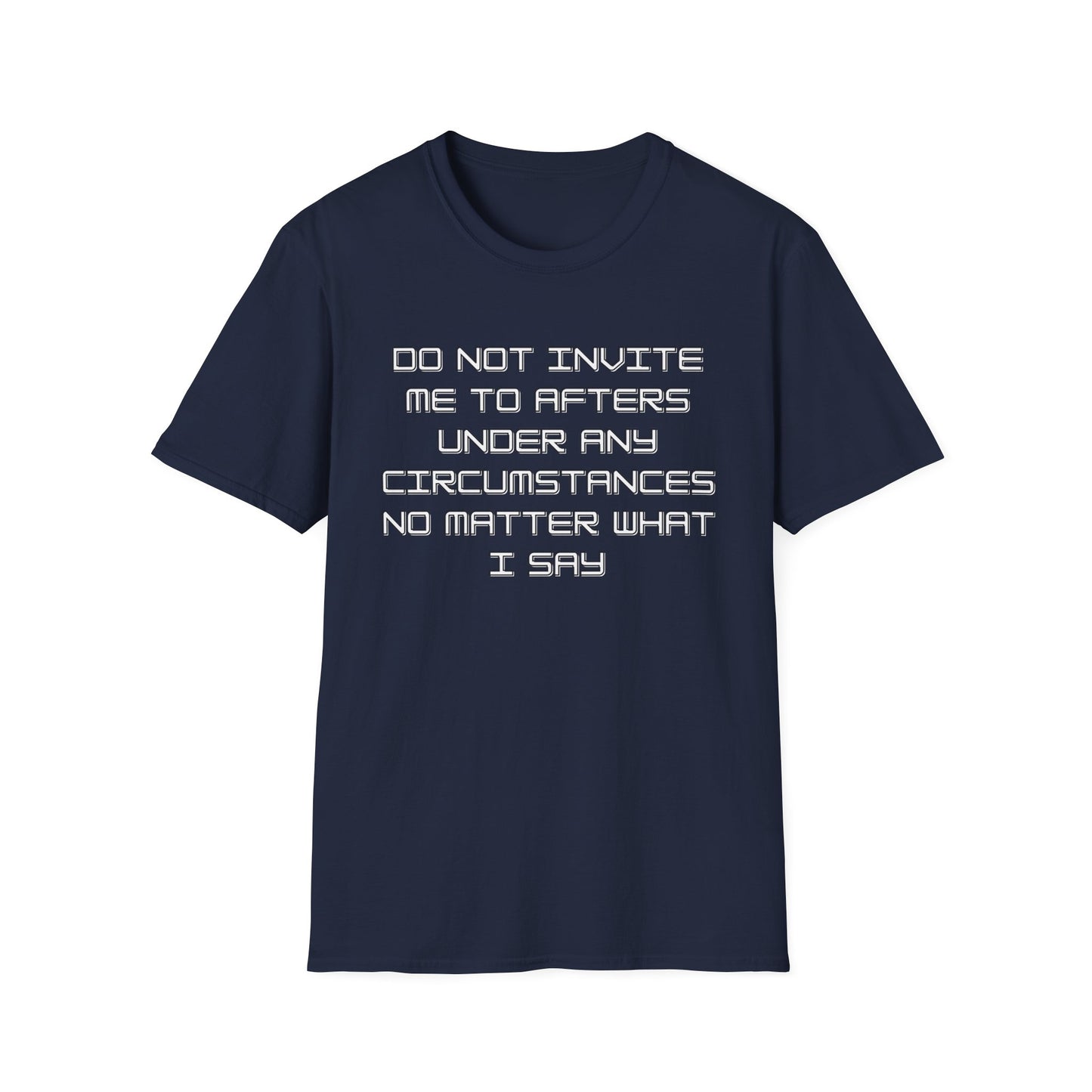 Do Not Invite Me to Afters T-Shirt
