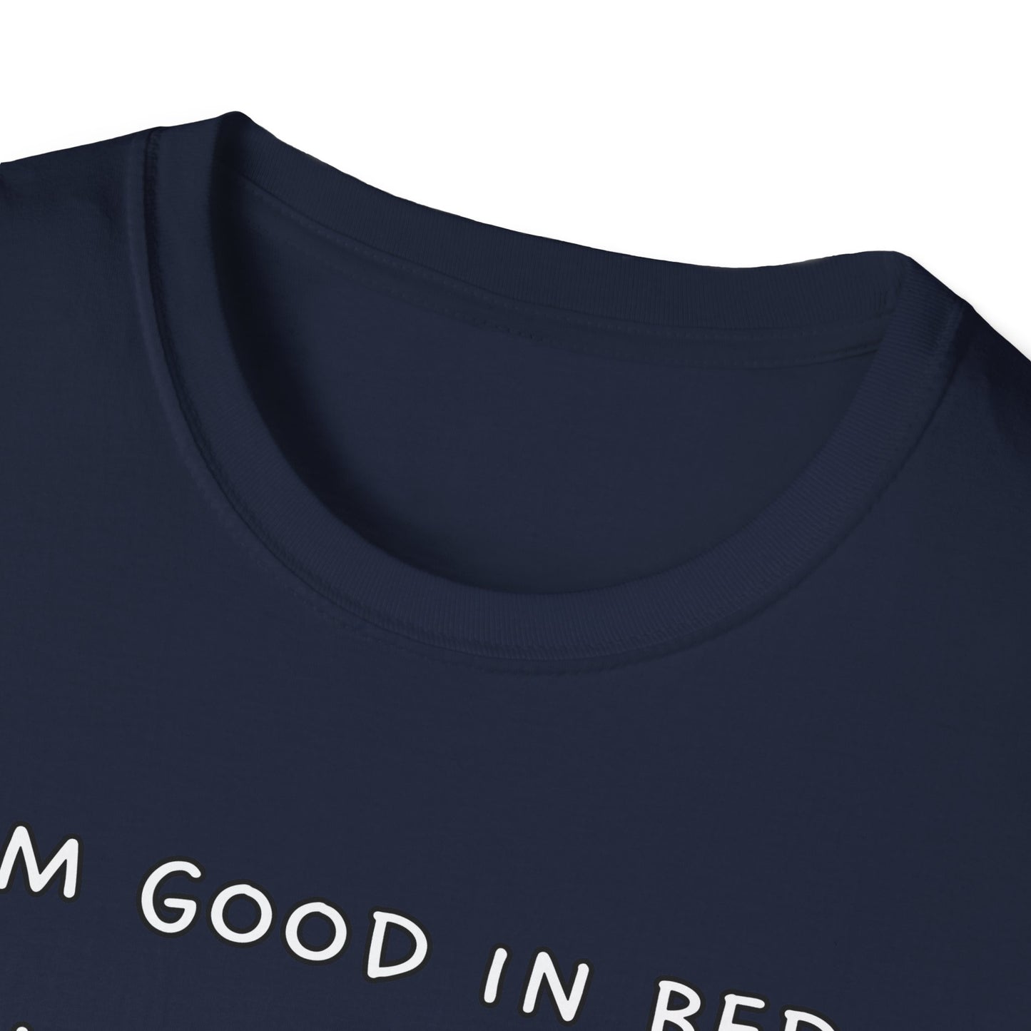 I'm Good In Bed I Can Sleep All Day T-Shirt