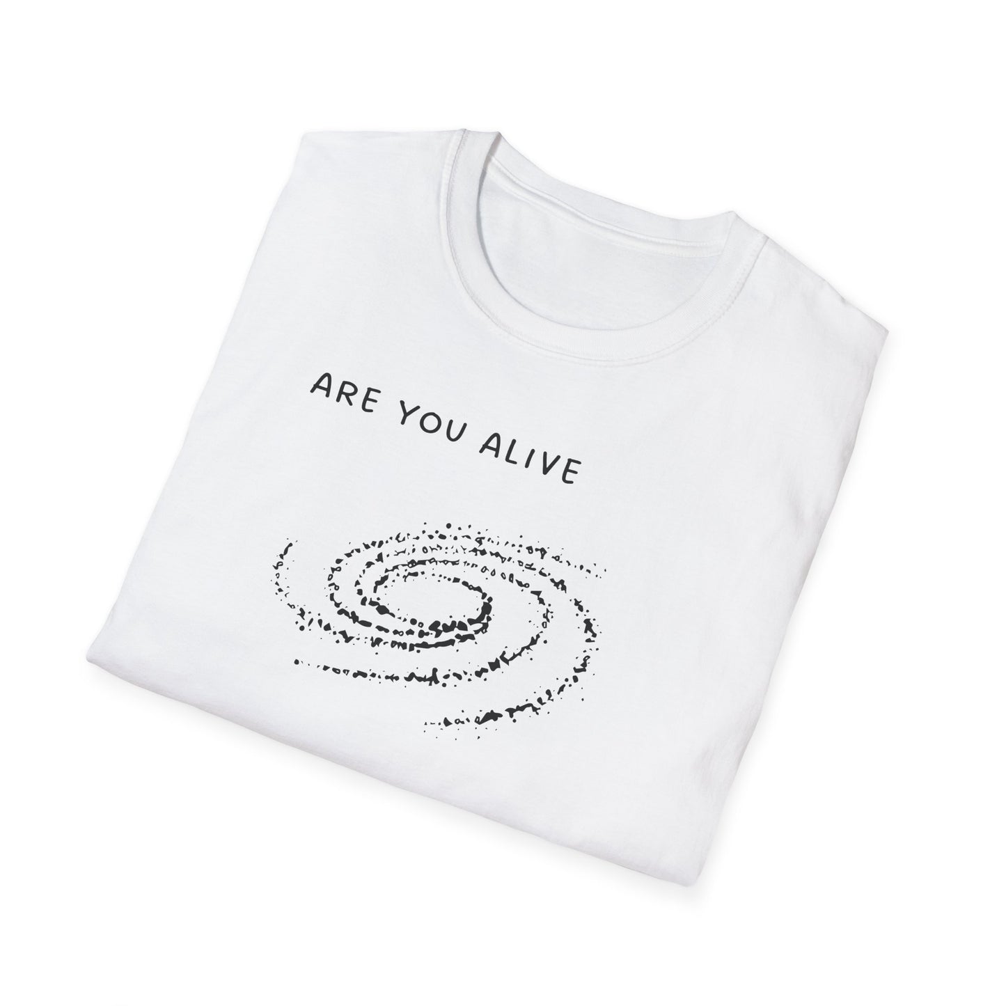 Are You Alive or Just Existing T-Shirt