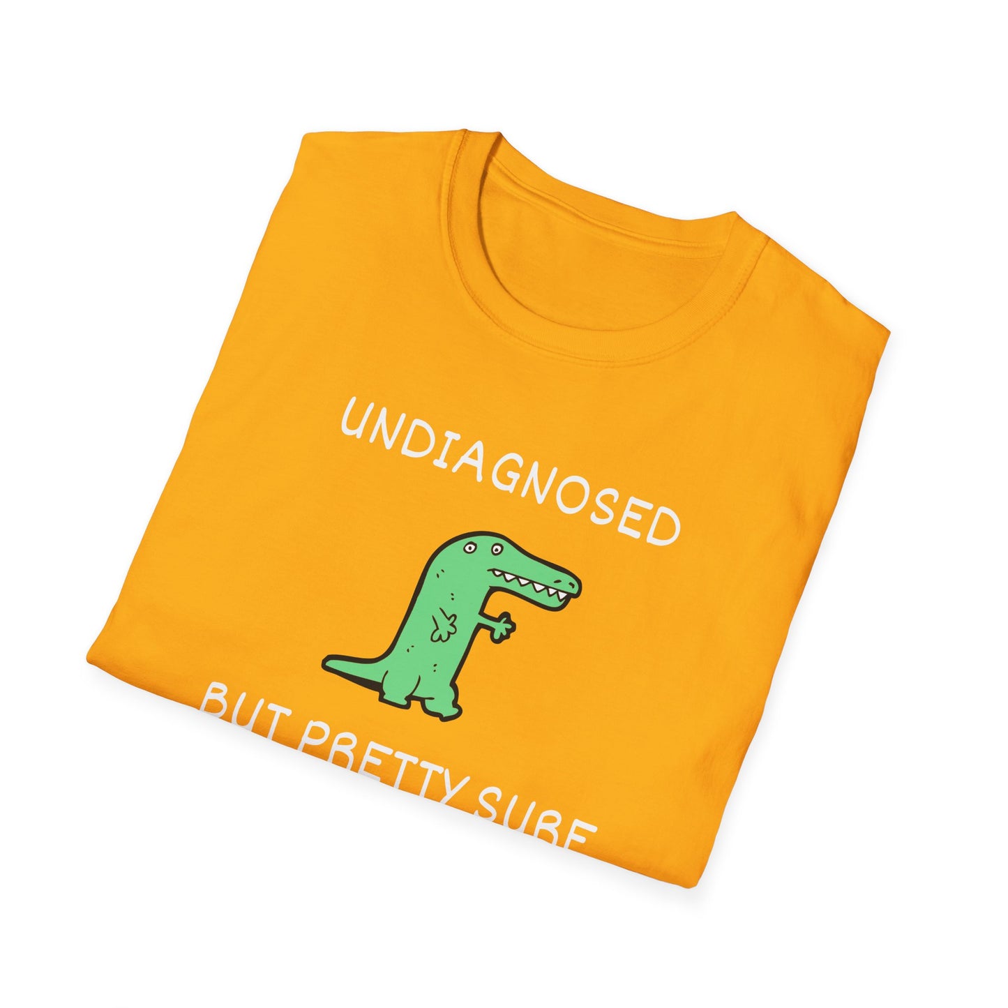 Undiagnosed But Pretty Sure T-Shirt