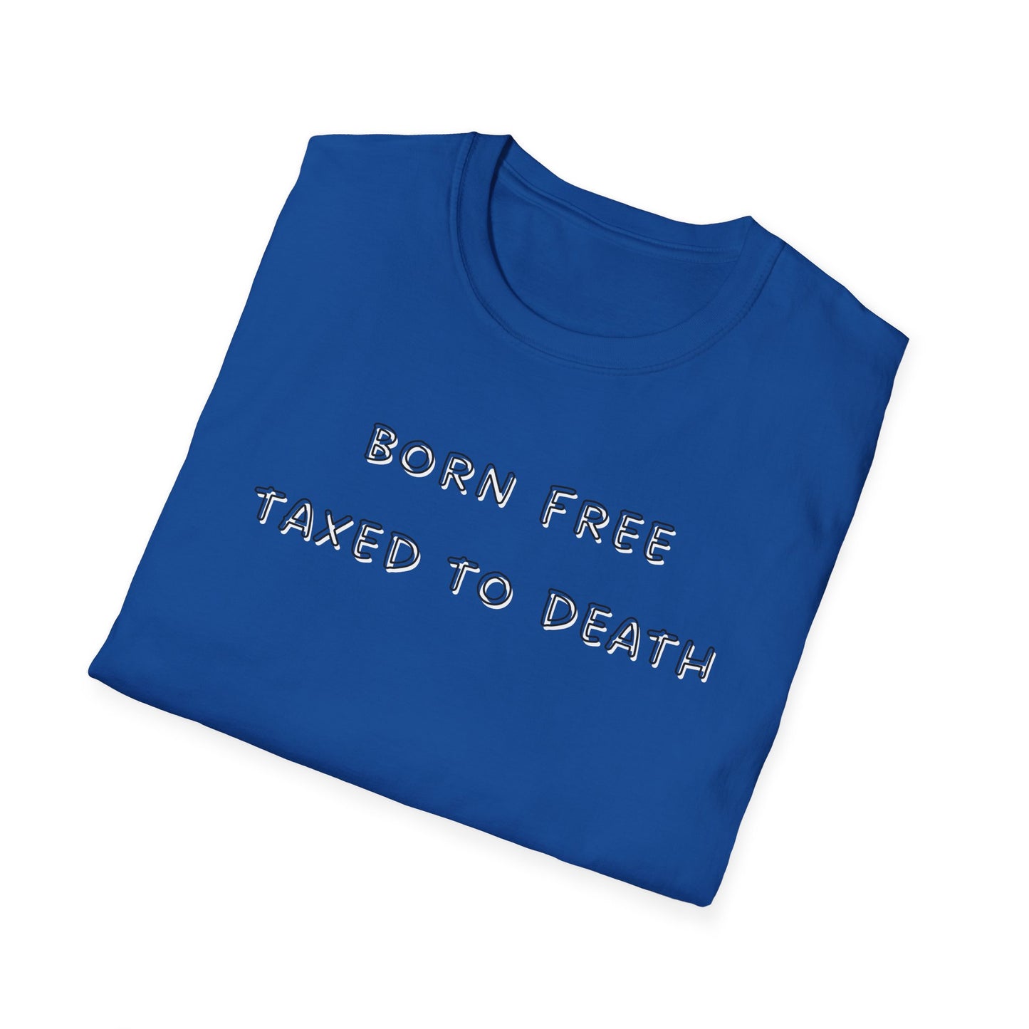 Born Free Taxed to Death T-Shirt