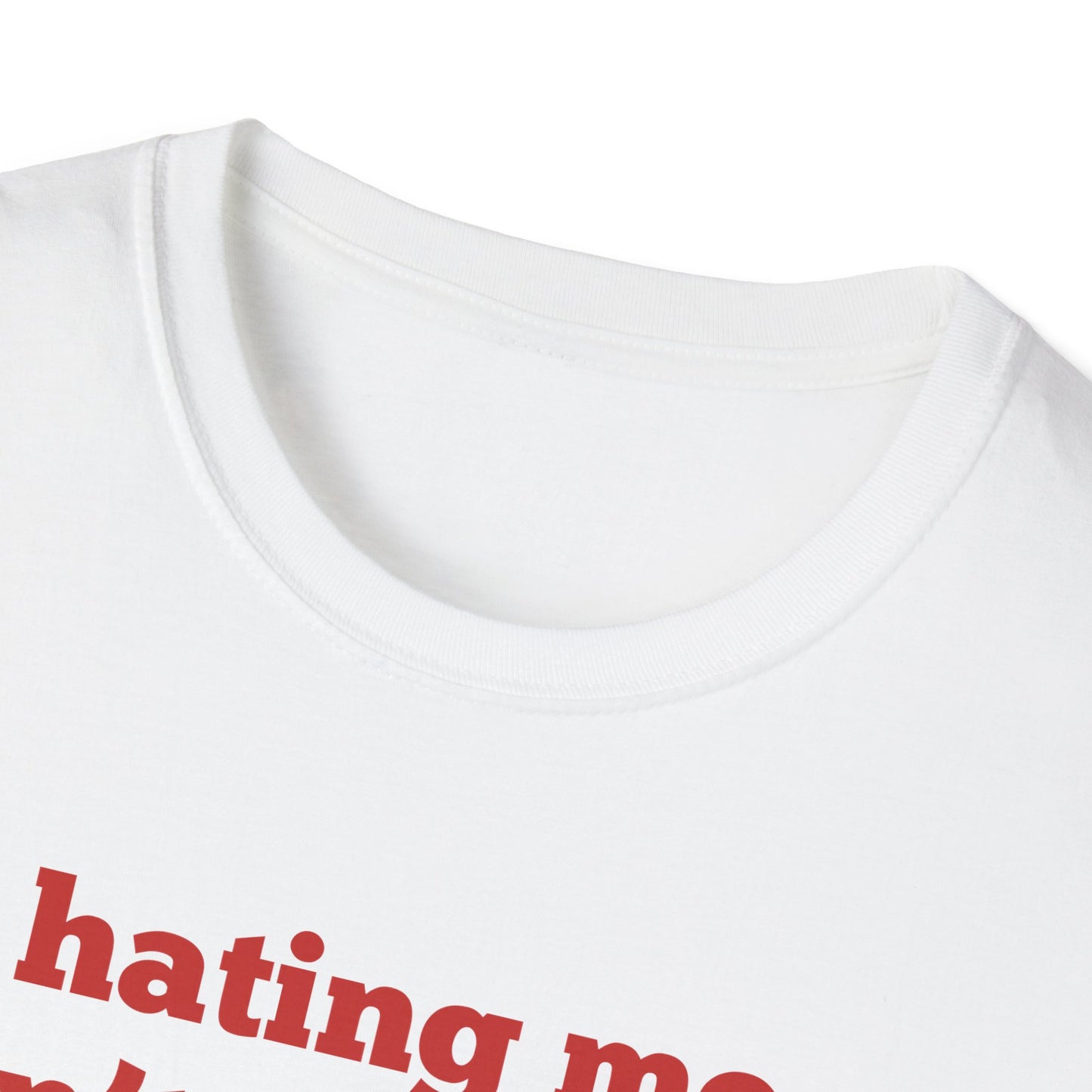 Hating Me Won't Make You Pretty T-Shirt