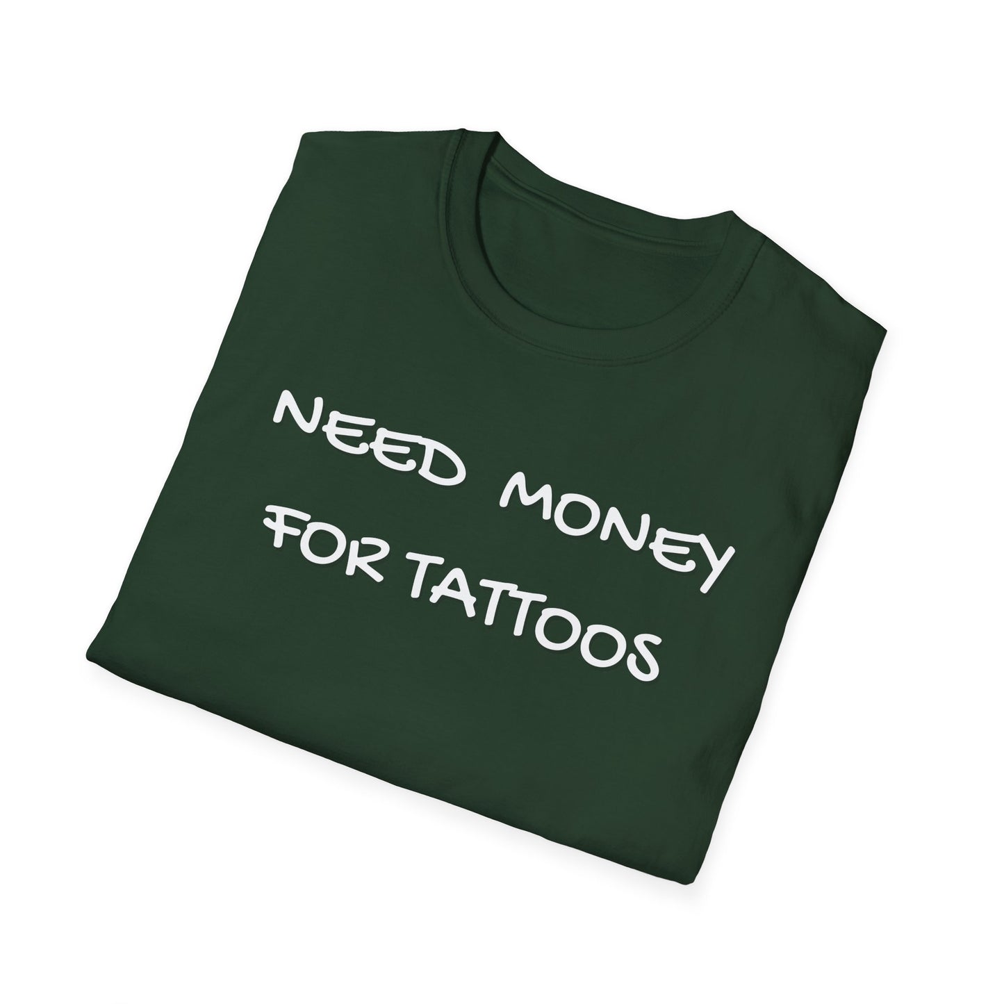 Need Money for Tattoos T-Shirt
