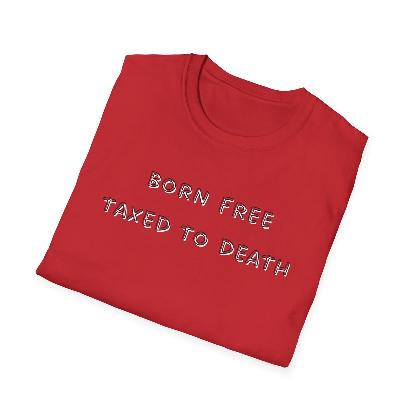 Born Free Taxed to Death T-Shirt