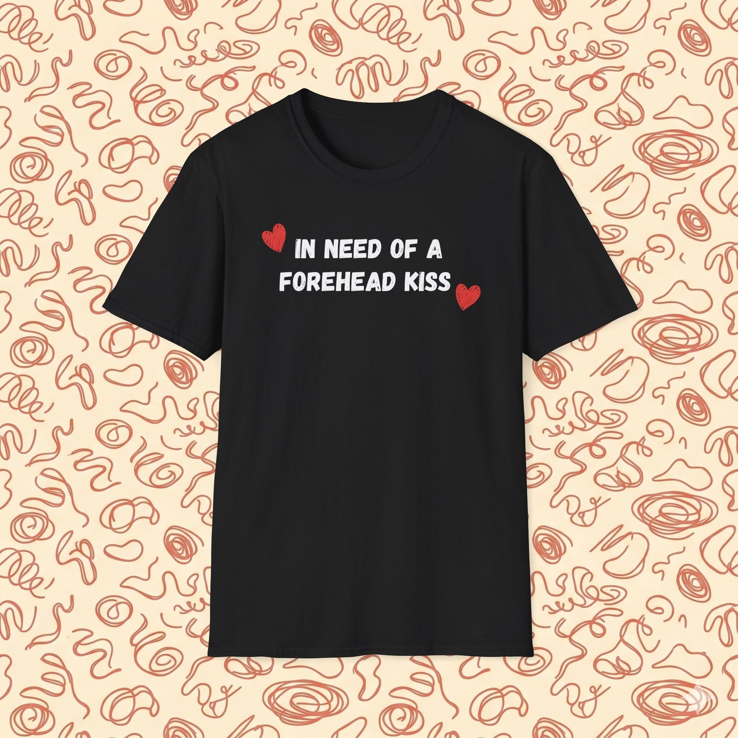 In Need of a Forehead Kiss T-Shirt