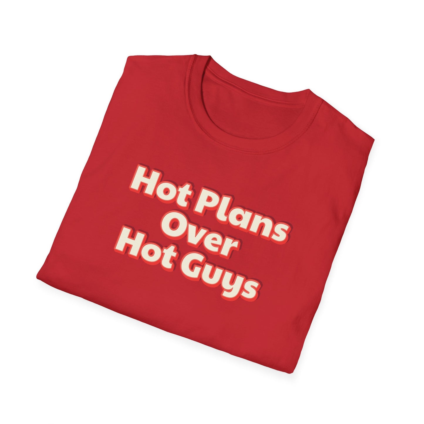 Hot Plans Over Hot Guys T-Shirt
