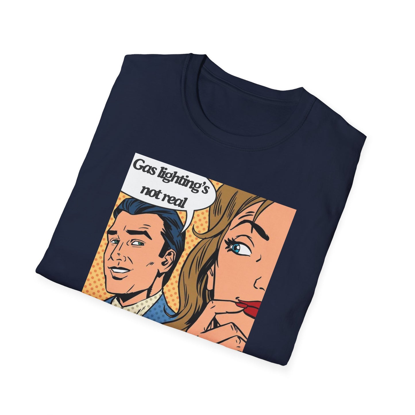 Gas Lighting's Not Real T-Shirt