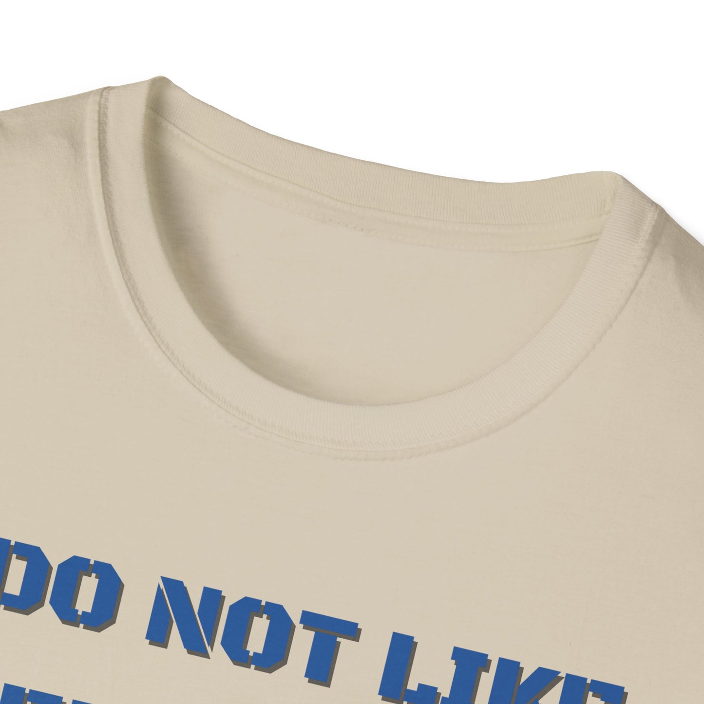 I Do Not Like Being Told What To Do T-Shirt