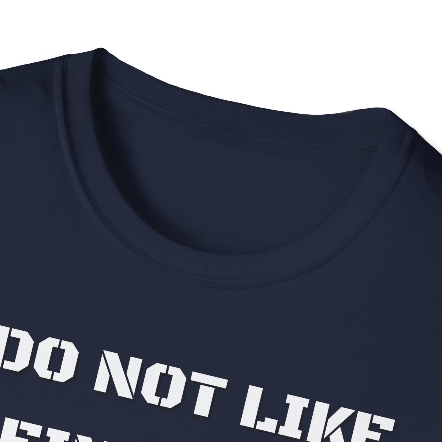 I Do Not Like Being Told What To Do T-Shirt