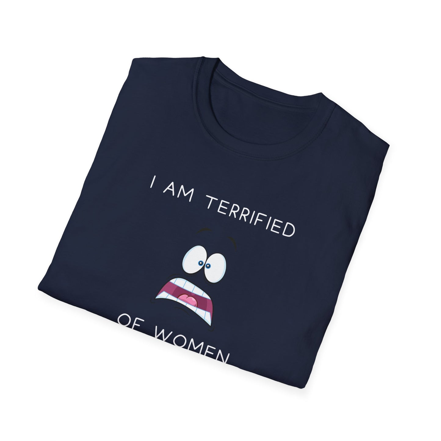 I Am Terrified of Women T-Shirt