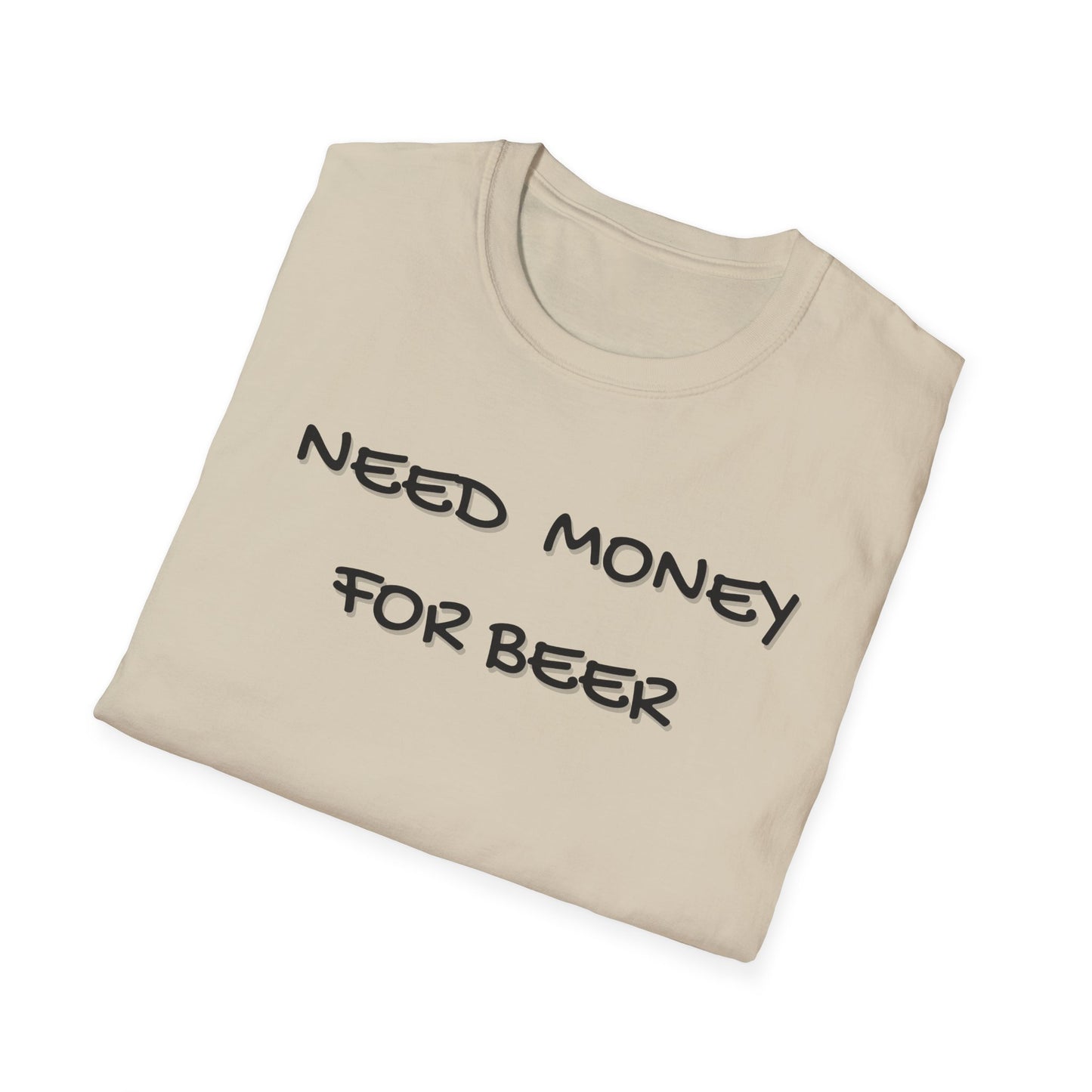 Need Money for Beer T-Shirt