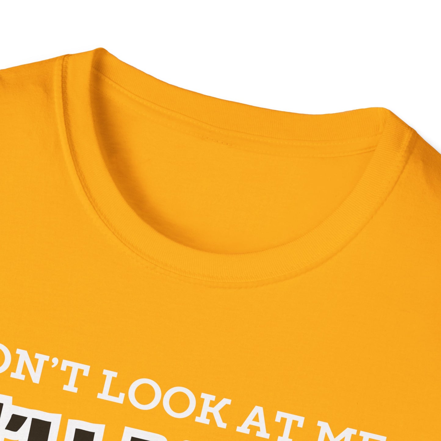 Don't Look at Me I'll Yell T-Shirt