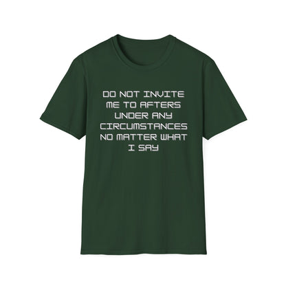Do Not Invite Me To Afters T-Shirt