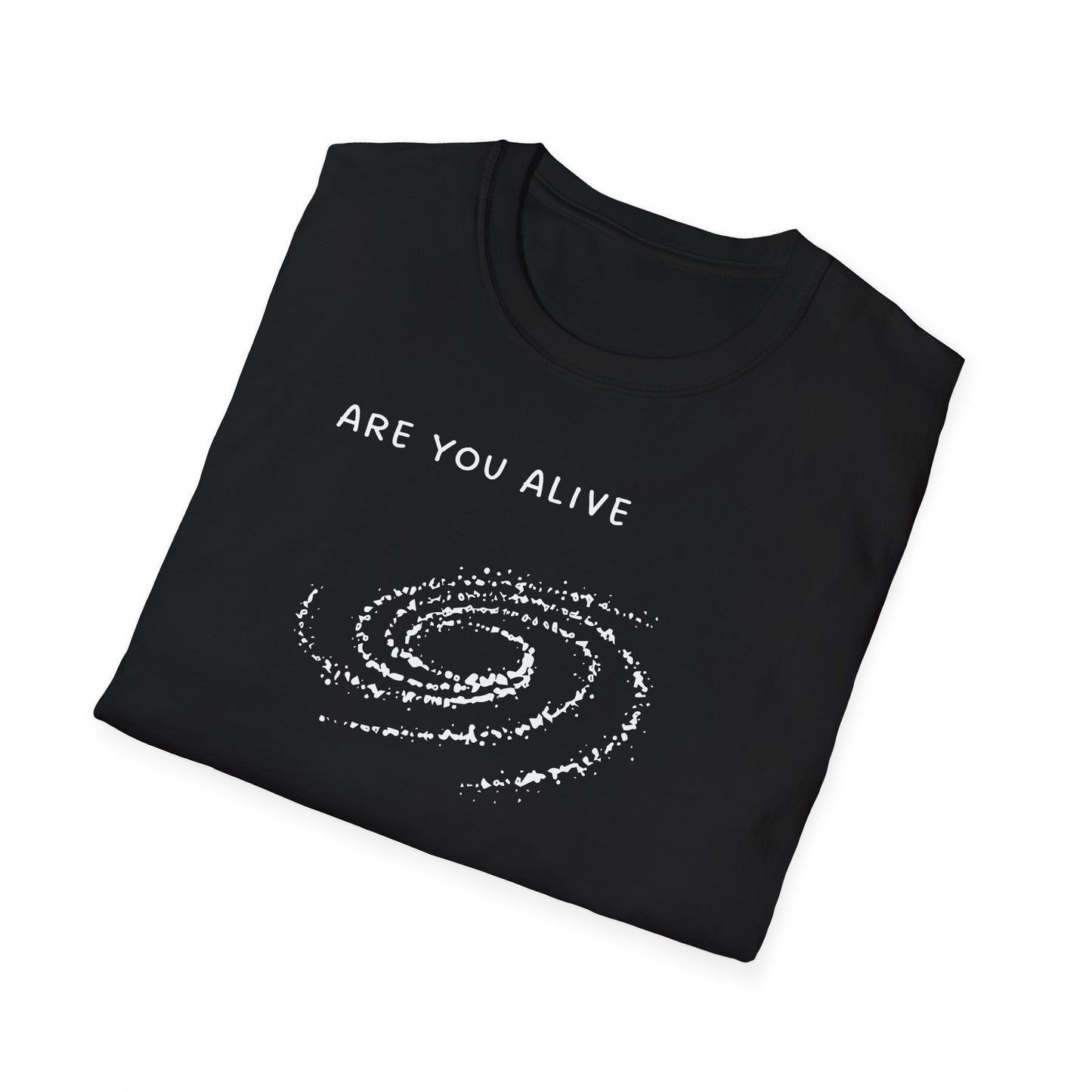 Are You Alive or Just Existing T-Shirt