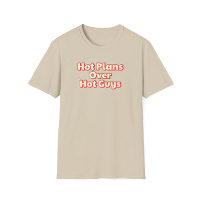 Hot Plans Over Hot Guys T-Shirt