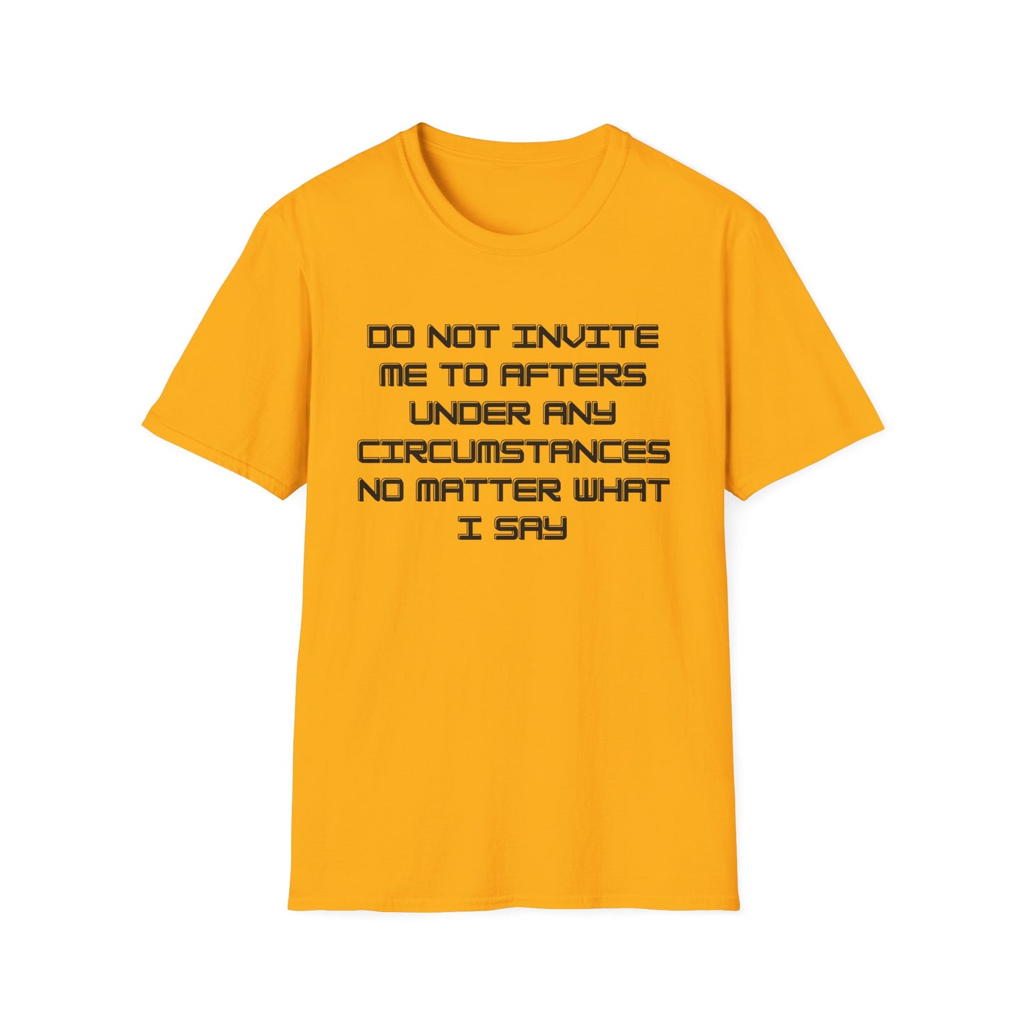 Do Not Invite Me to Afters T-Shirt