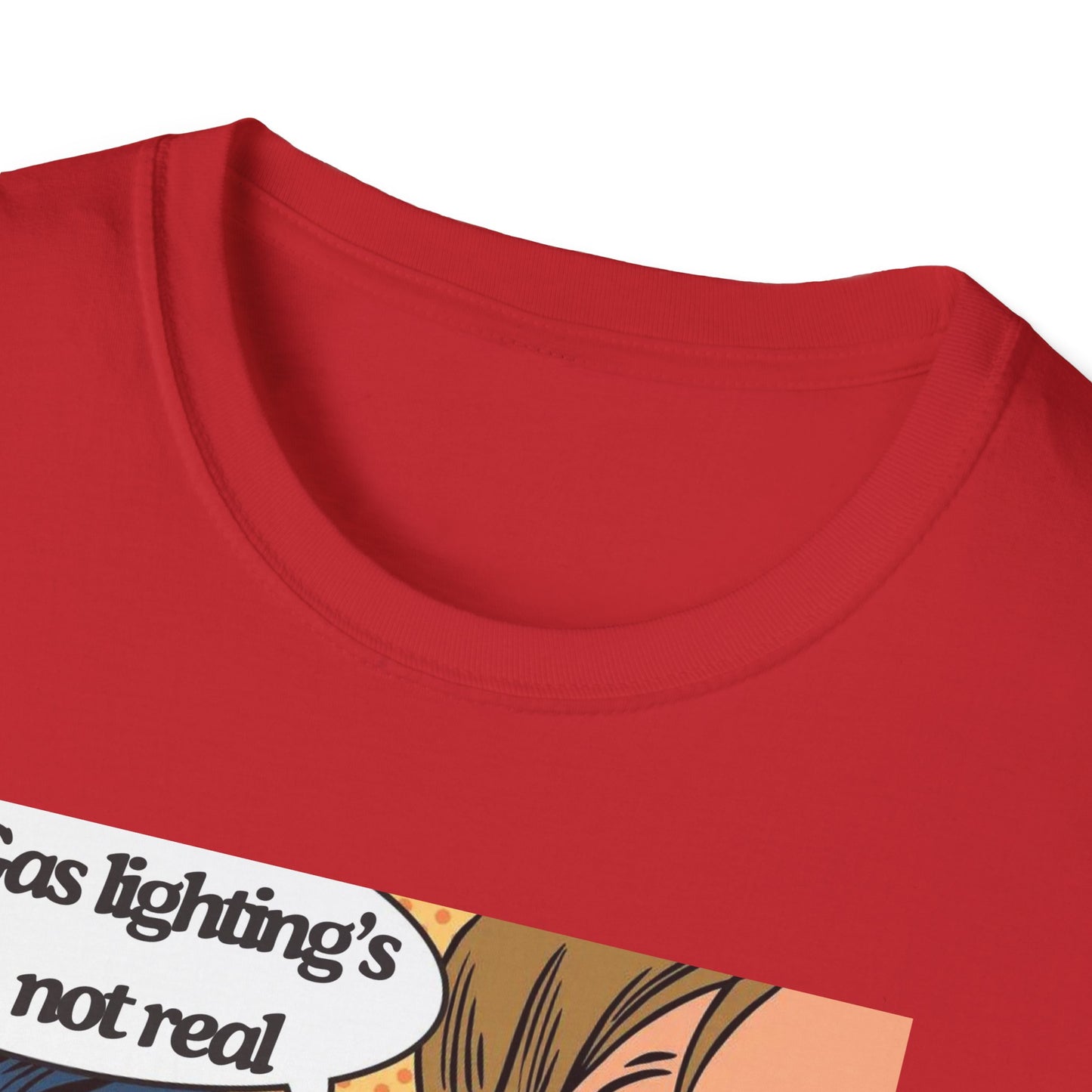 Gas Lighting's Not Real T-Shirt