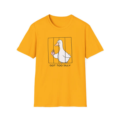 Got Too Silly Goose T-Shirt