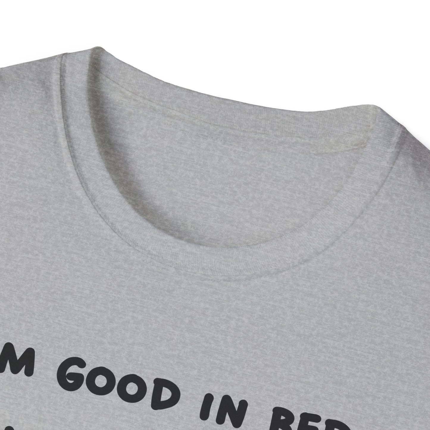 I'm Good In Bed I Can Sleep All Day T-Shirt