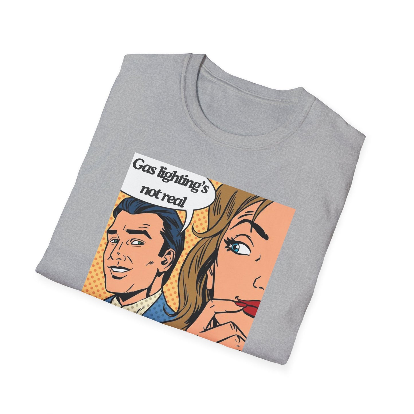 Gas Lighting's Not Real T-Shirt
