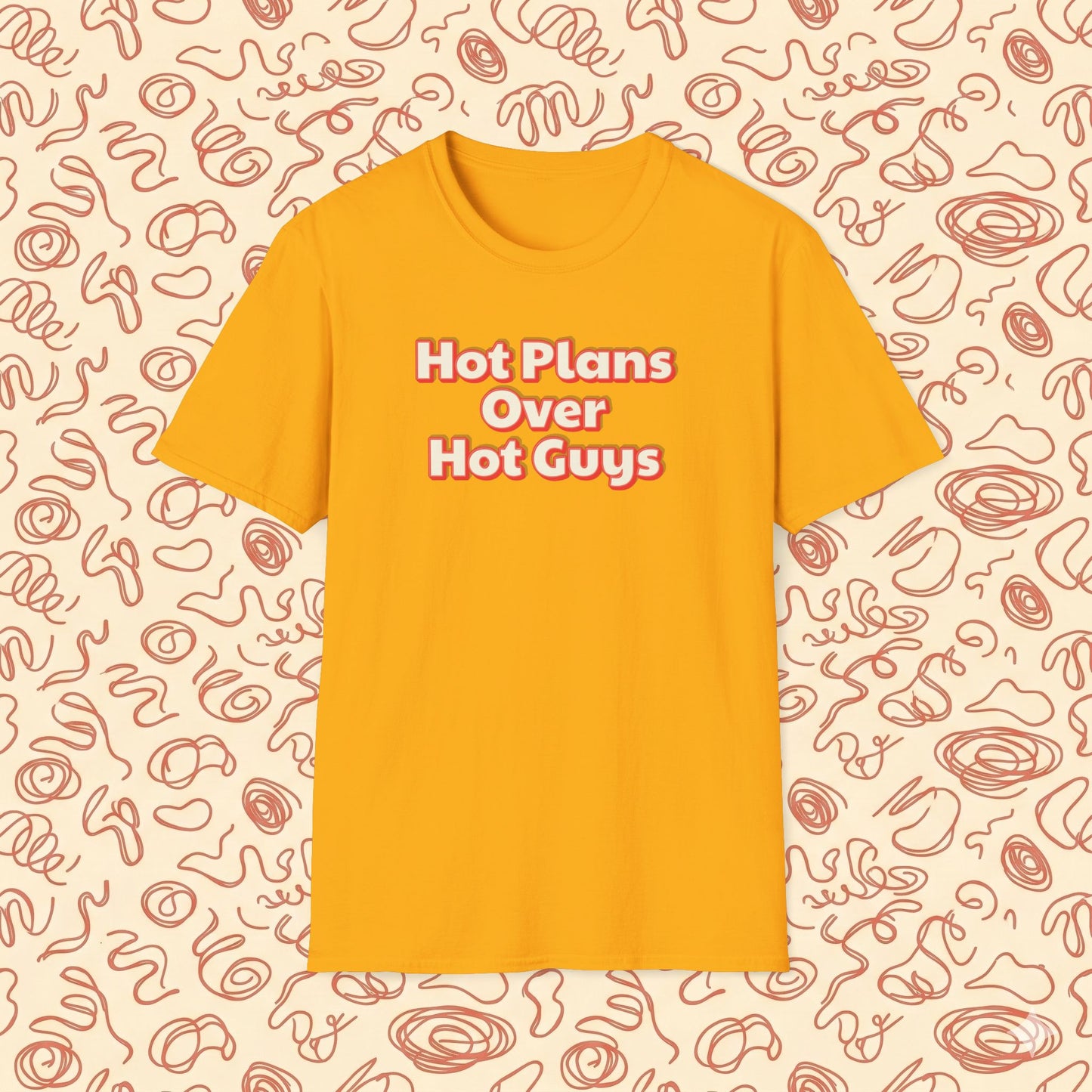 Hot Plans Over Hot Guys T-Shirt