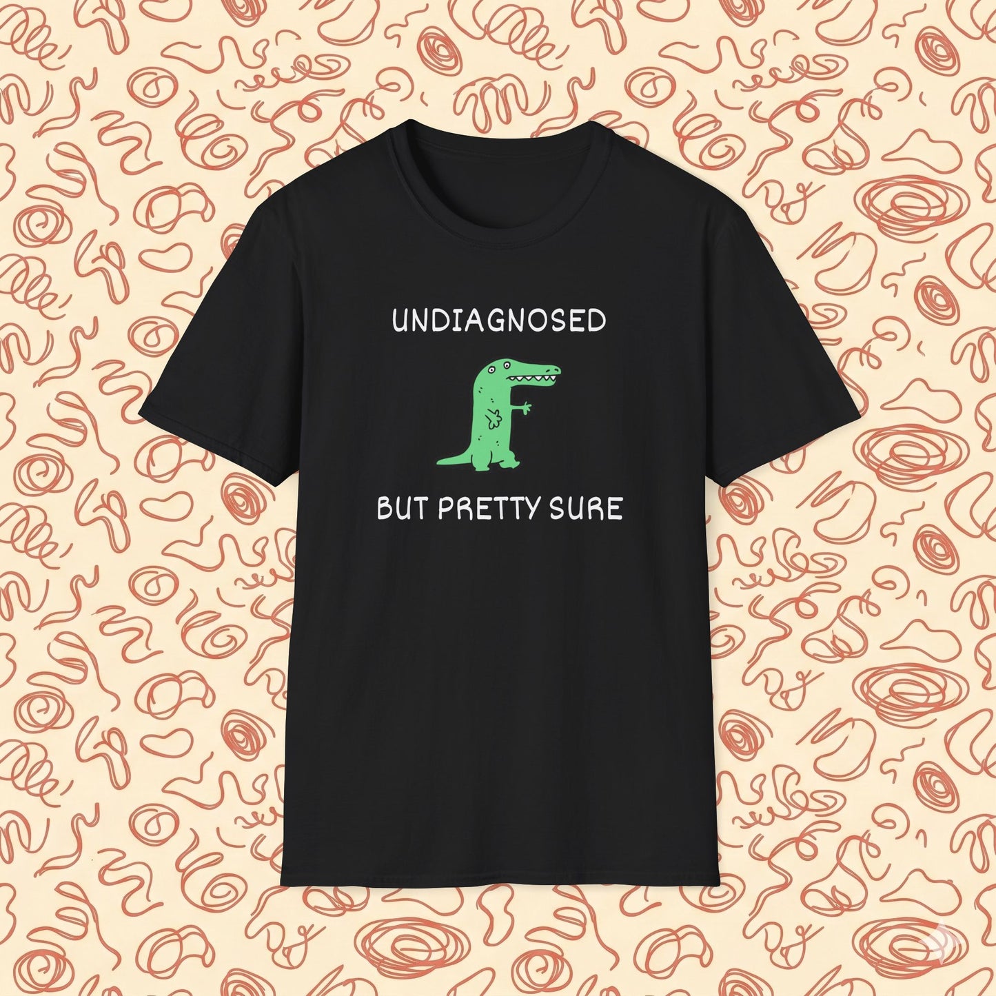 Undiagnosed But Pretty Sure T-Shirt