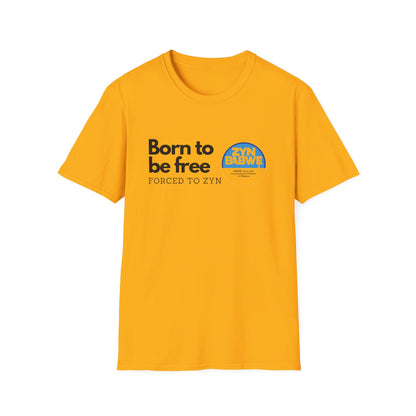 Born to be Free, Forced to Zyn T-Shirt