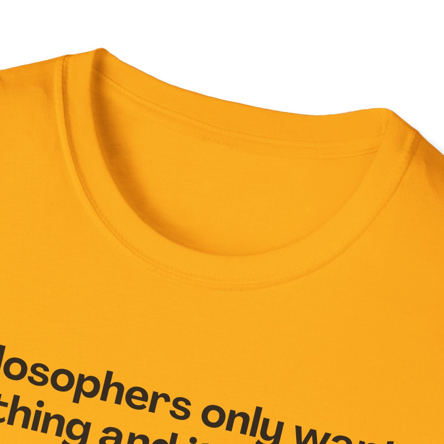 Philosopher's Only Want One Thing T-Shirt