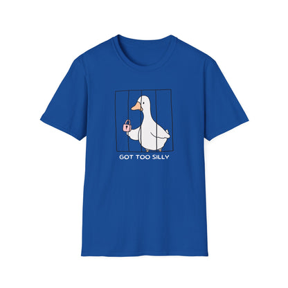 Got Too Silly Goose T-Shirt
