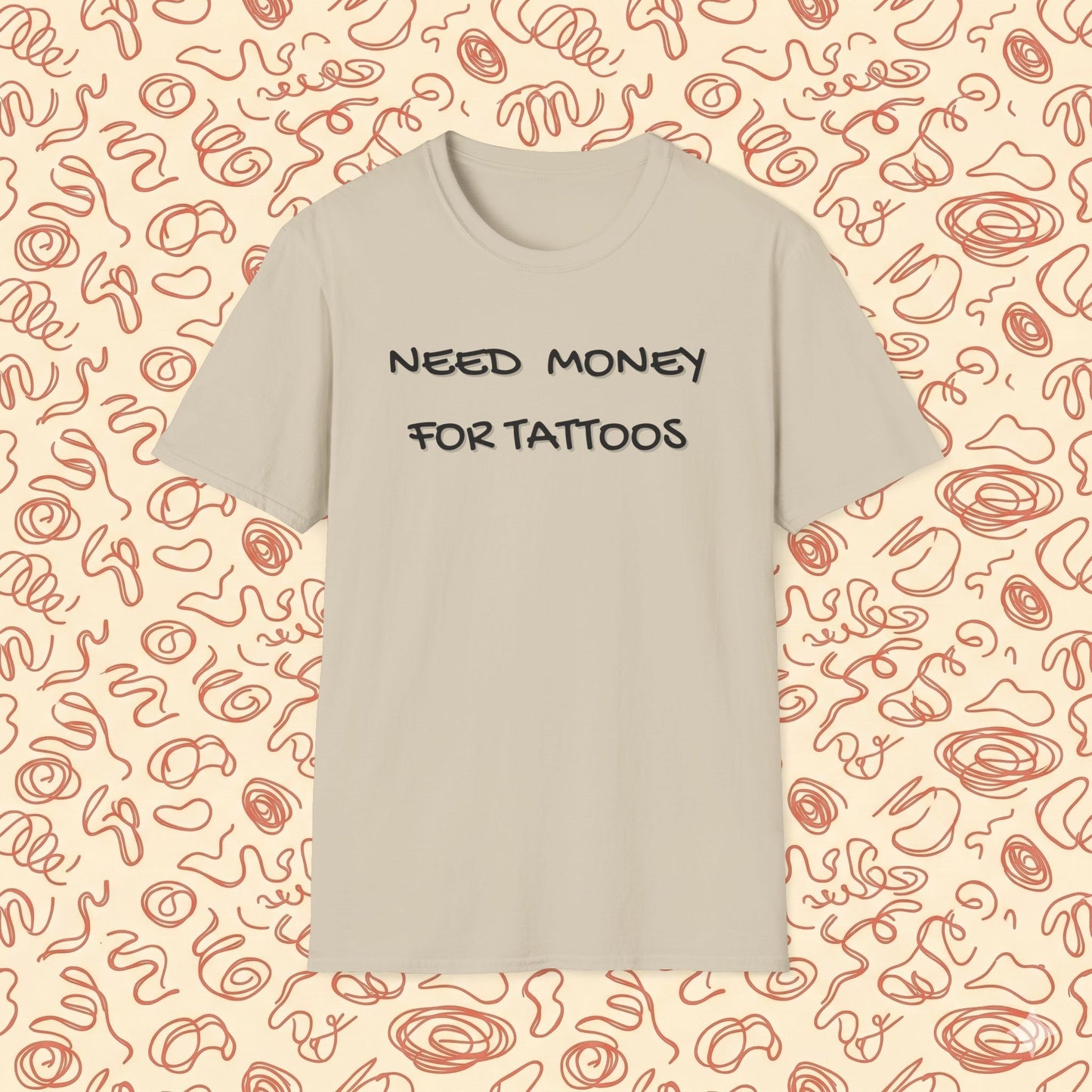 Need Money for Tattoos T-Shirt
