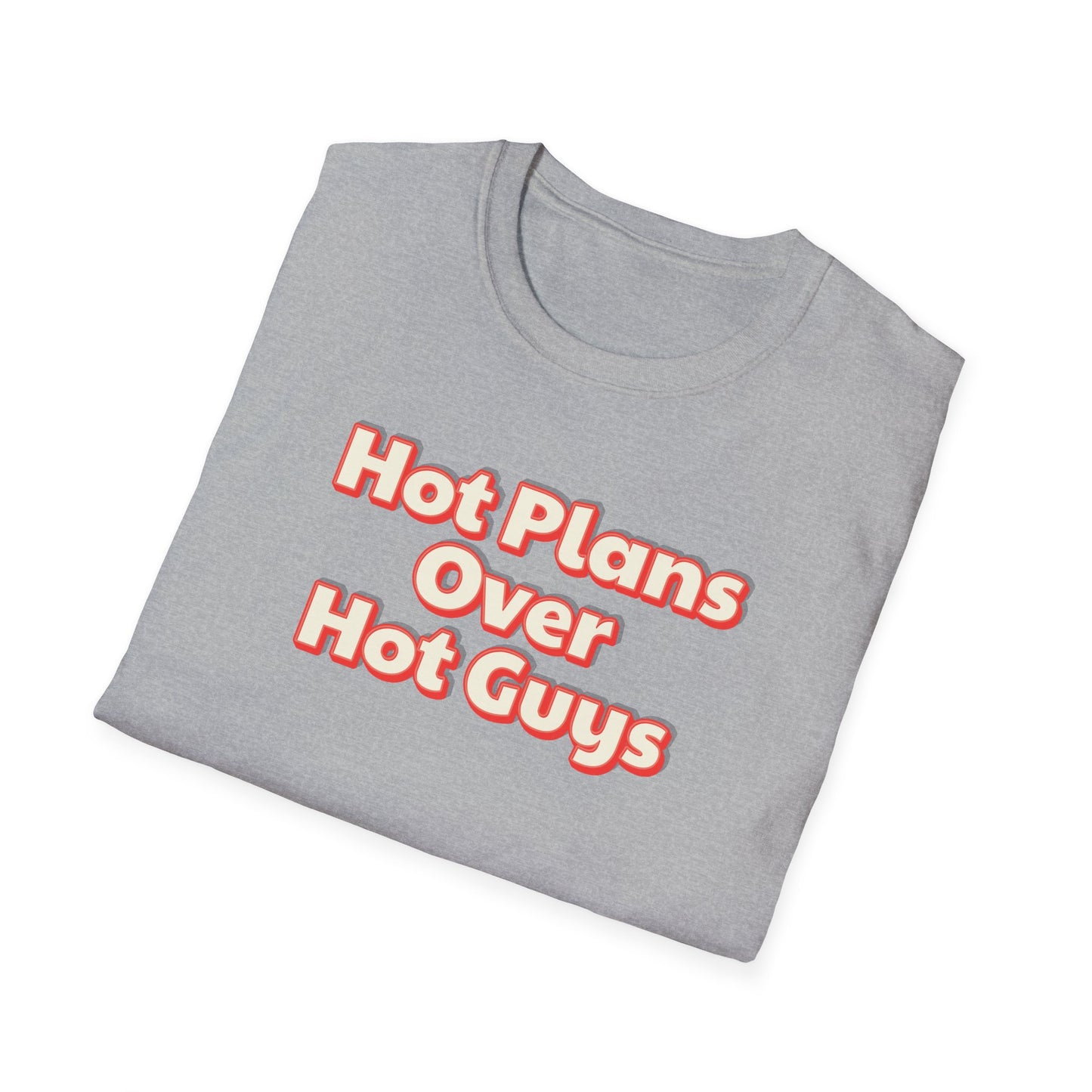 Hot Plans Over Hot Guys T-Shirt