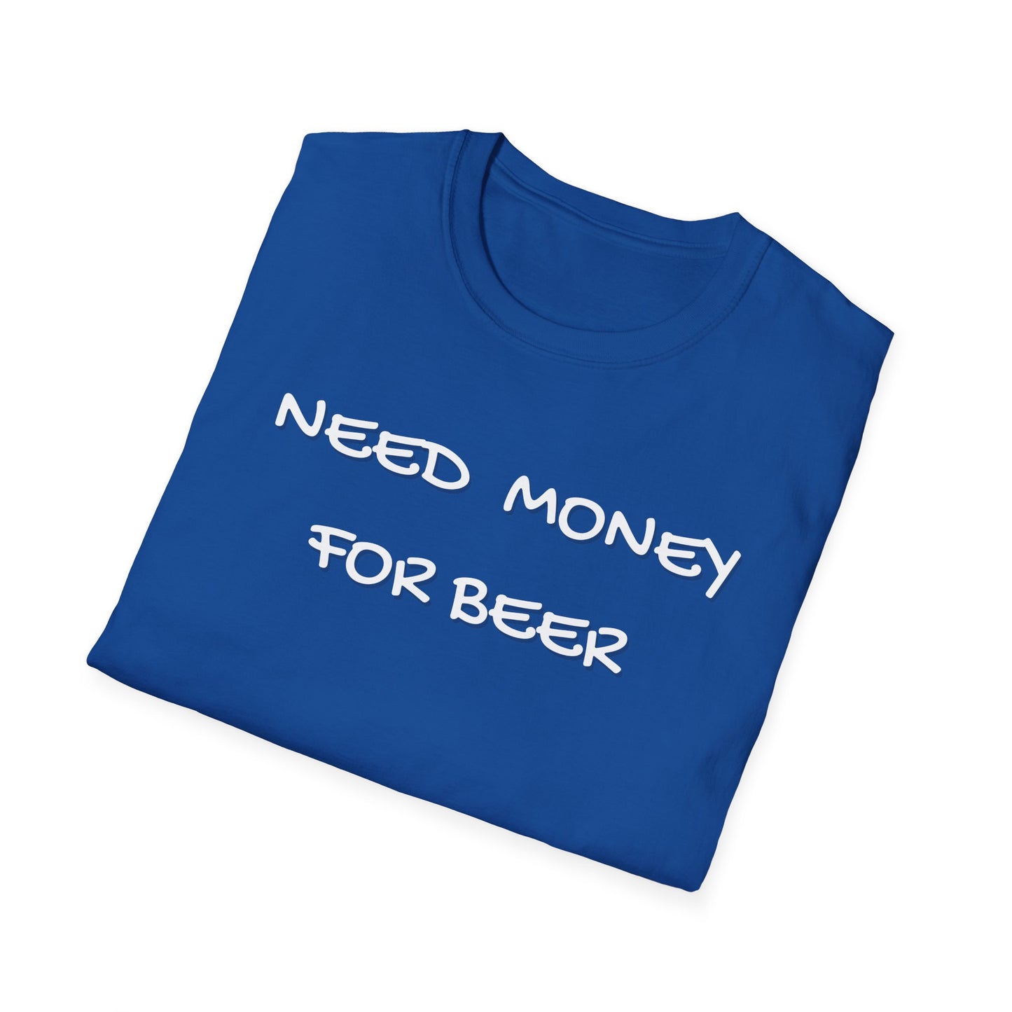Need Money for Beer T-Shirt