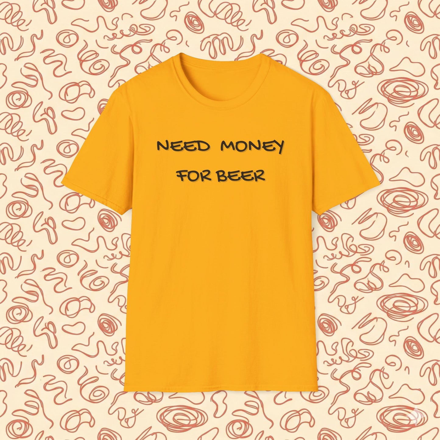 Need Money for Beer T-Shirt