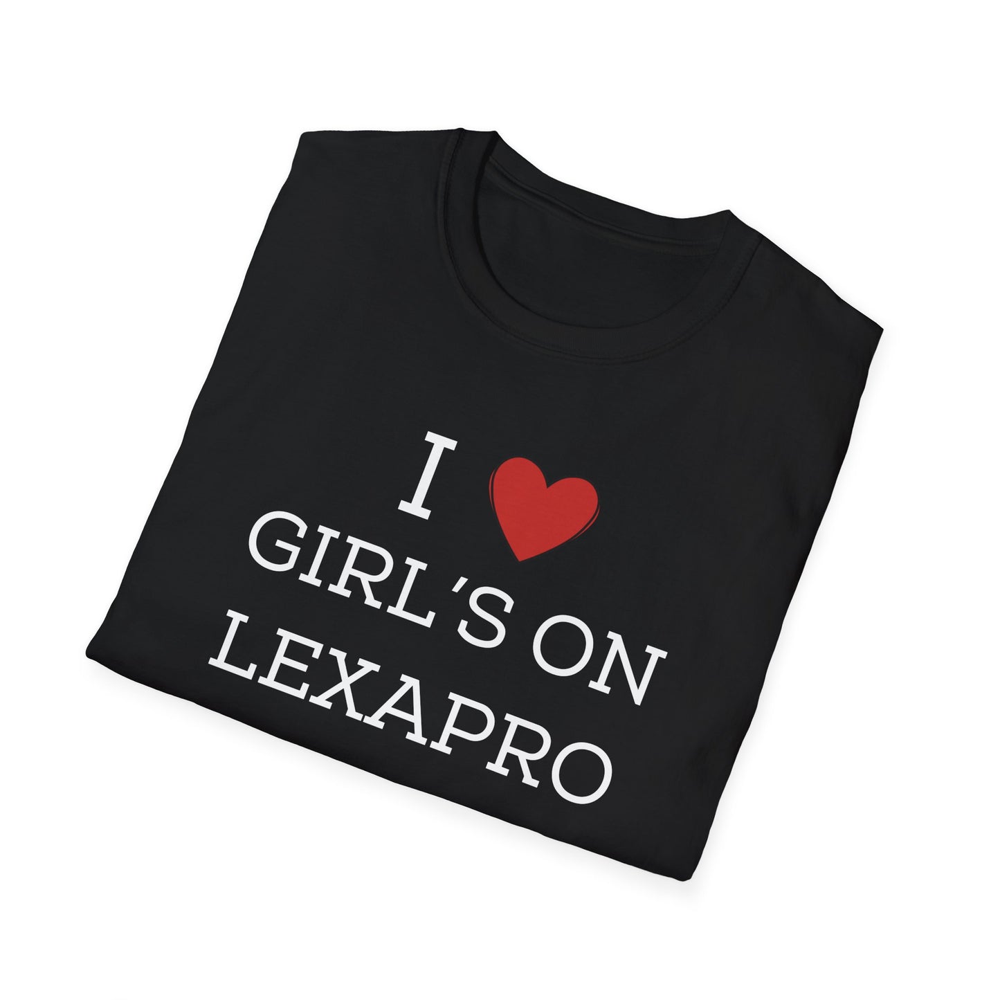 I <3 Girl's on Lexapro T-Shirt