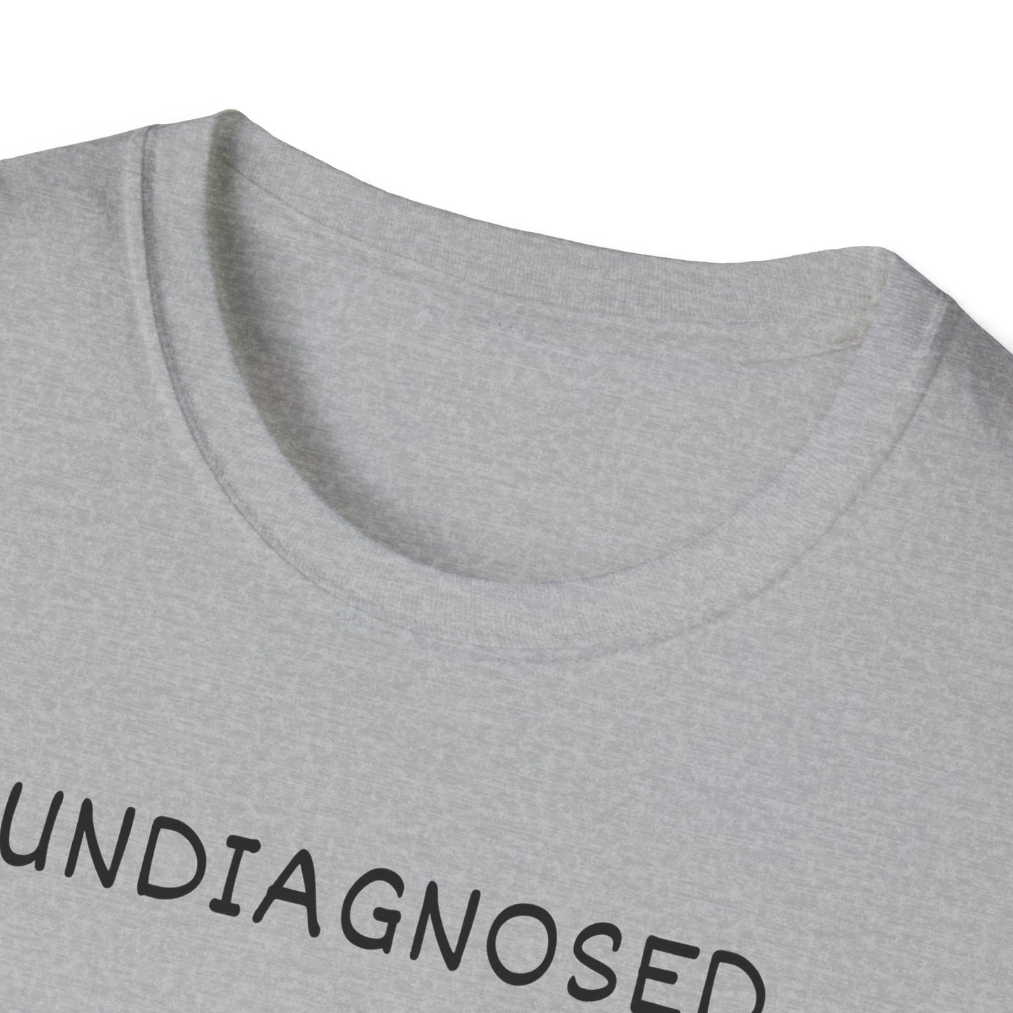 Undiagnosed But Pretty Sure T-Shirt