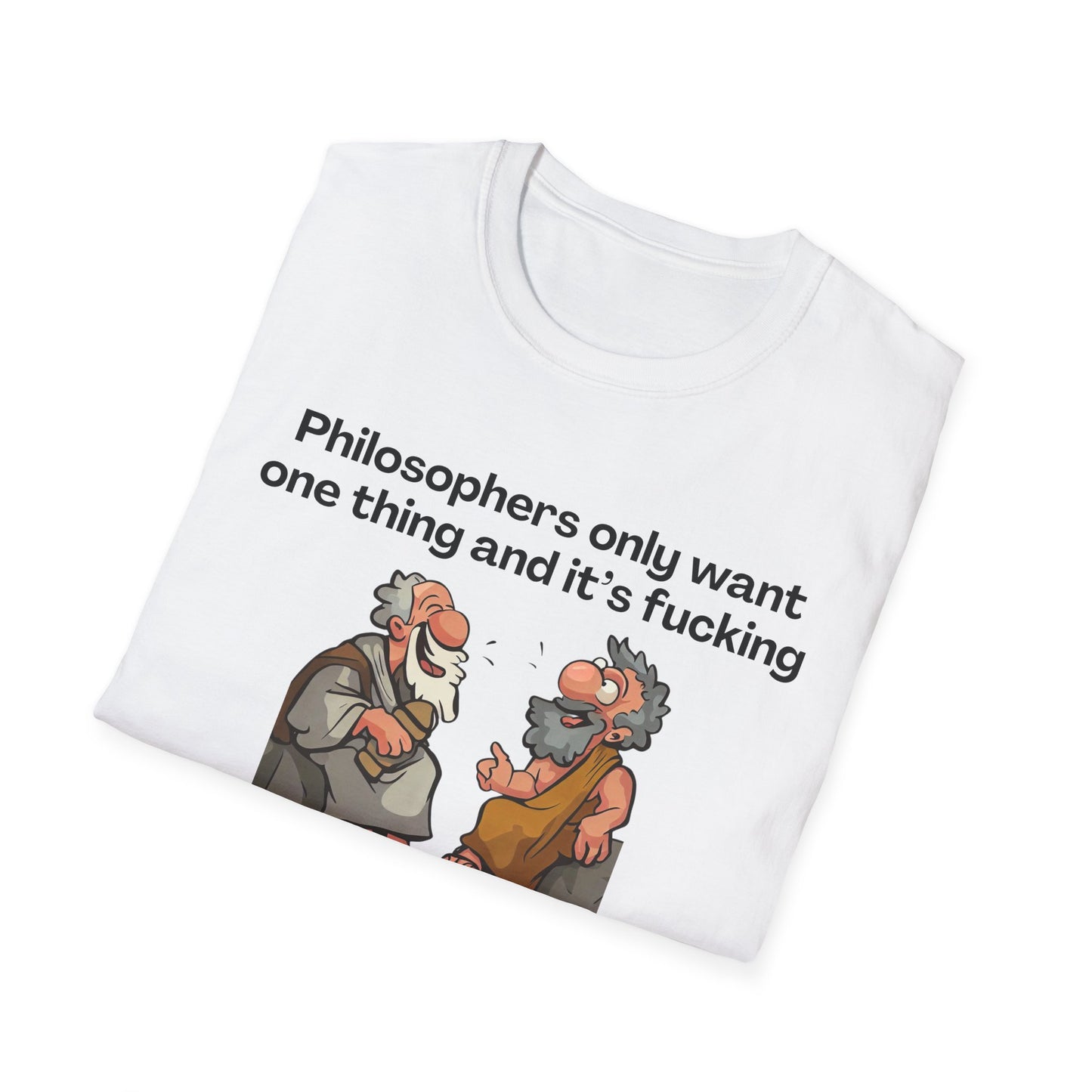 Philosopher's Only Want One Thing T-Shirt