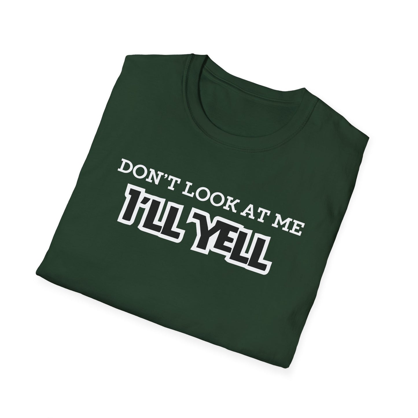 Don't Look at Me I'll Yell T-Shirt