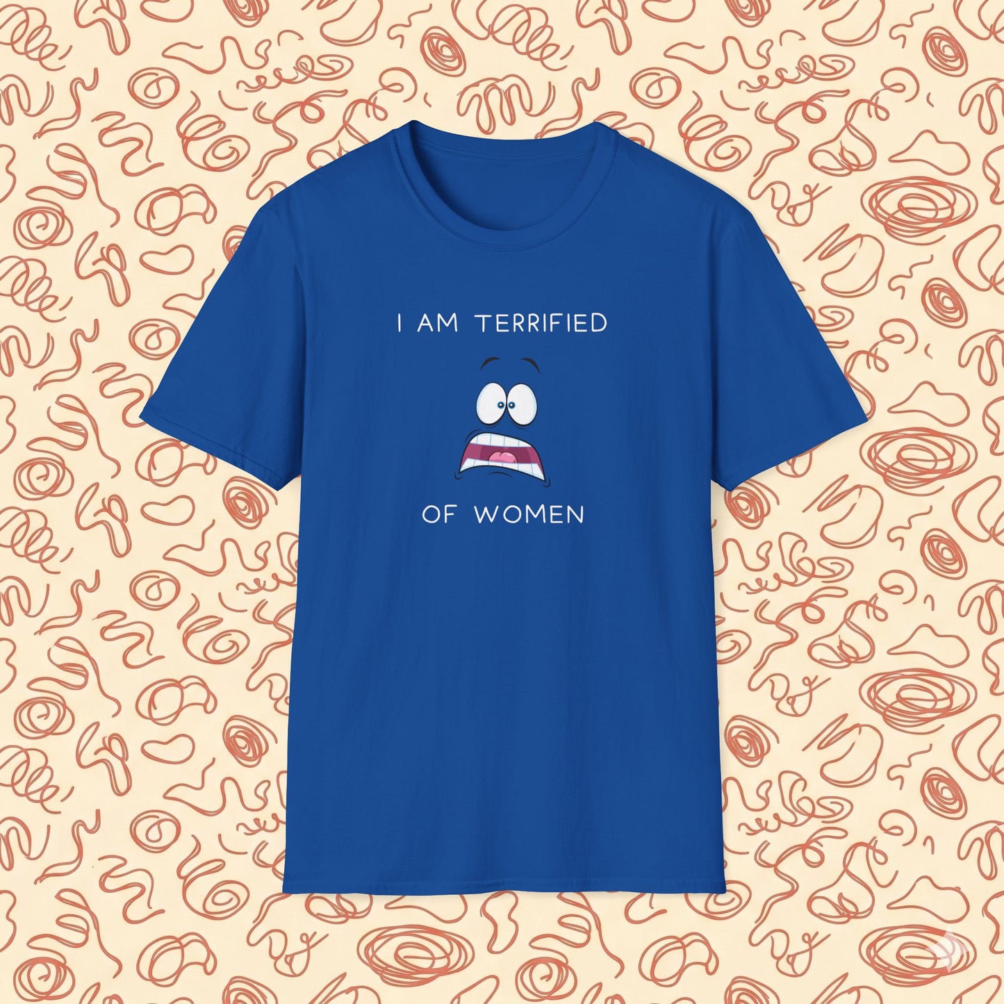 I Am Terrified of Women T-Shirt